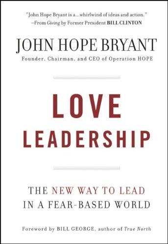 Love Leadership: The New Way to Lead in a Fear-Based World