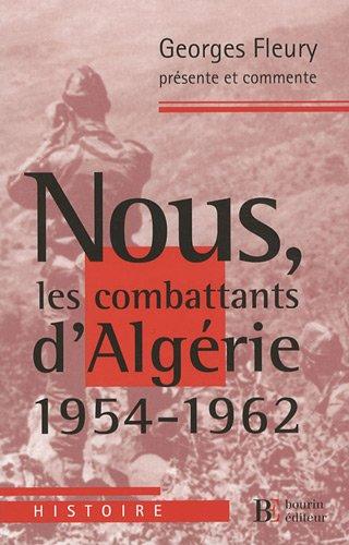 Nous, les combattants d'Algérie : 1954-1962