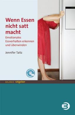 Wenn Essen nicht satt macht: Emotionales Essverhalten erkennen und überwinden