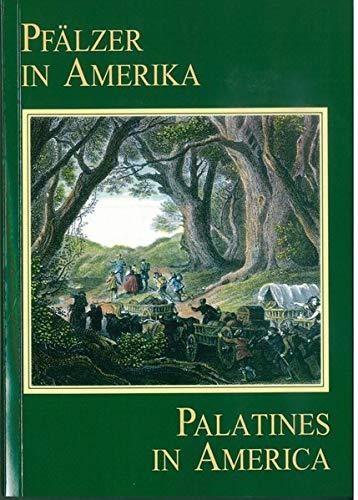 Pfälzer in Amerika - Palatines in America (Schriften zur Wanderungsgeschichte der Pfälzer)