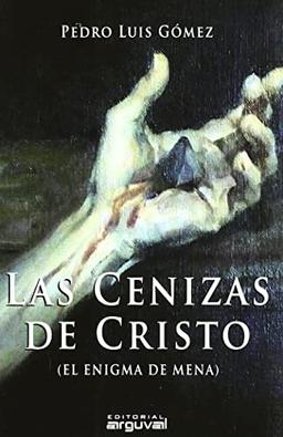 Las cenizas de Cristo (el enigma de Mena)