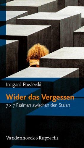 Wider das Vergessen: 7 x 7 Psalmen zwischen den Stelen