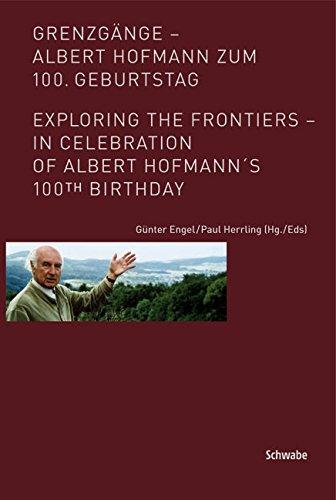 Grenzgänge - Albert Hofmann zum 100. Geburtstag: Exploring the frontiers - in celebration of Albert Hofmann's 100th birthday