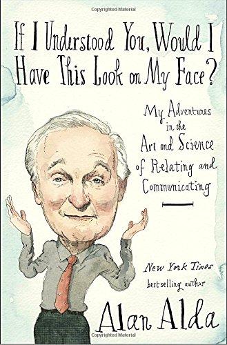 If I Understood You, Would I Have This Look on My Face?: My Adventures in the Art and Science of Relating and Communicating