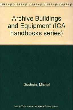 Archive Buildings and Equipment (Ica Handbooks Series)