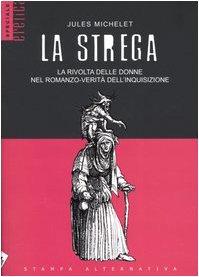 La strega. La rivolta delle donne nel romanzo-verità dell'inquisizione