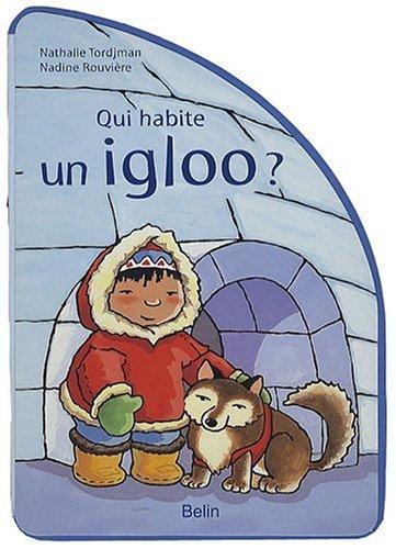 Qui habite un igloo ?