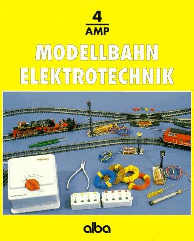 Modellbahn Elektrotechnik Grundlagen und Praxis für den Modellbahn-Betrieb