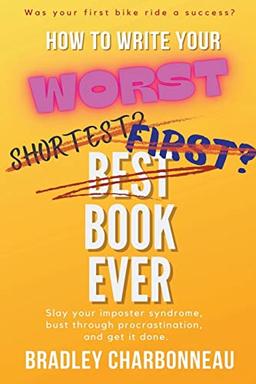 How to Write Your Worst Book Ever (Authorpreneur, Band 2)