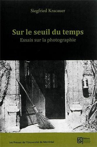 Sur le seuil du temps : essais sur la photographie