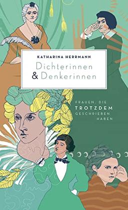 Dichterinnen & Denkerinnen: Frauen, die trotzdem geschrieben haben