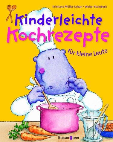 Kinderleichte Kochrezepte . Für kleine Leute