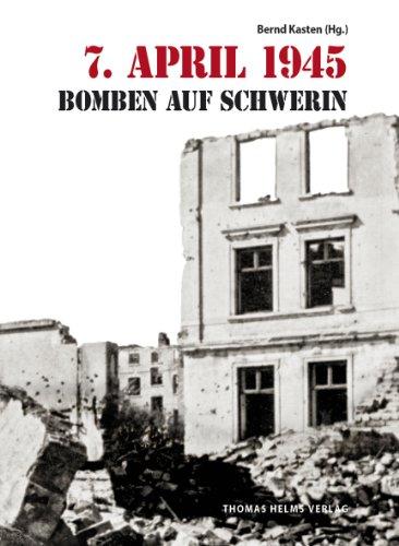 7. April 1945: Bomben auf Schwerin