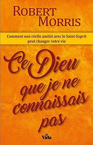 Ce Dieu que je ne connaissais pas : comment une réelle amitié avec le Saint-Esprit peut changer votre vie