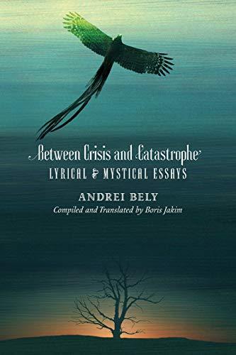 Between Crisis and Catastrophe: Lyrical and Mystical Essays