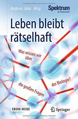 Leben bleibt rätselhaft: Was wissen wir über die großen Fragen der Biologie?