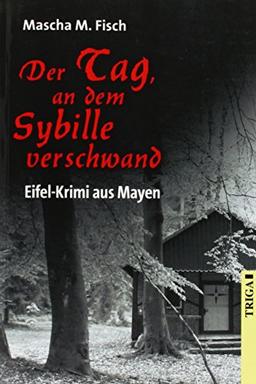 Der Tag, an dem Sybille verschwand: Eifel-Krimi aus Mayen