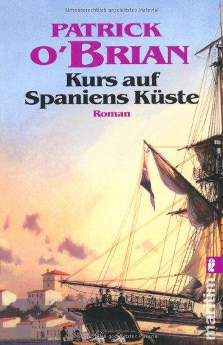 Kurs auf Spaniens Küste (Ein Jack-Aubrey-Roman)