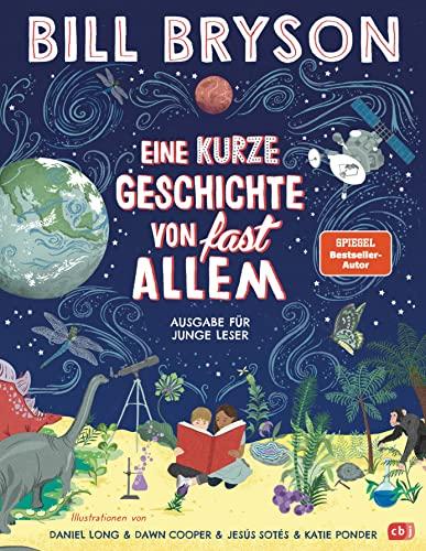 Eine kurze Geschichte von fast allem – Ausgabe für junge Leser: Überarbeitete Neuausgabe nach dem Weltbestseller von Bill Bryson