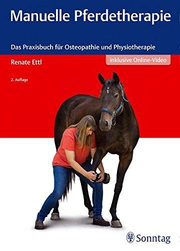 Manuelle Pferdetherapie: Das Praxisbuch für Osteopathie und Physiotherapie