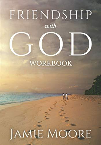 Friendship with God Workbook: Discussion Guide and 40-Day Journal