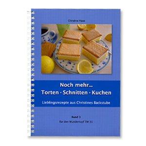 Noch mehr ... Torten - Schnitten - Kuchen: Lieblingsrezepte aus Christines Backstube