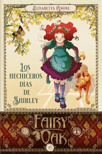 Fairy Oak 5. Los hechiceros días de Shirley