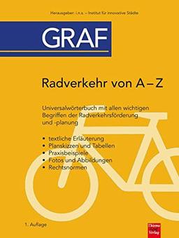 Radverkehr von A - Z: Universalwörterbuch mit allen wichtigen Begriffen der Radverkehrsförderung und -planung