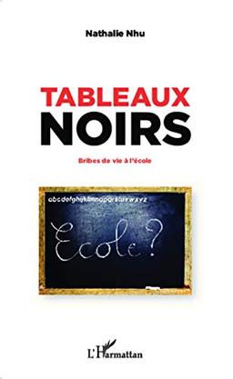 Tableaux noirs : bribes de vie à l'école