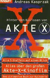 Hinter den Kulissen von Akte X: Alle 5 Staffeln auf einem Blick. Alles über den grossen Akte-X-Kinofilm. Das ultimative Buch zur Kultserie (Knaur Taschenbücher. Sachbücher)