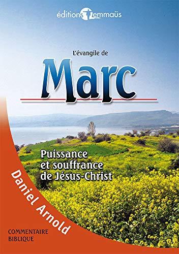 L'évangile de Marc : puissance et souffrance de Jésus-Christ