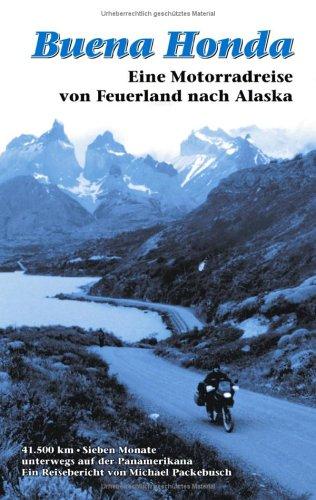 Buena Honda: Eine Motorradreise von Feuerland nach Alaska