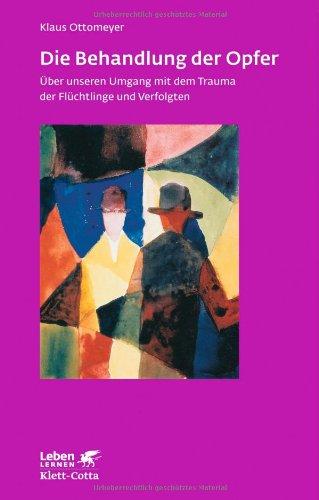 Die Behandlung der Opfer: Über unseren Umgang mit dem Trauma der Flüchtlinge und Verfolgten