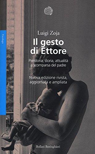 Il gesto di Ettore. Preistoria, storia, attualità e scomparsa del padre (Saggi. Psicologia)