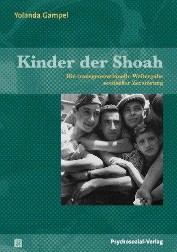 Kinder der Shoah: Die transgenerationelle Weitergabe seelischer Zerstörung