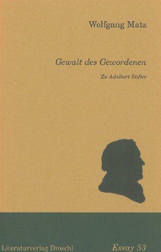 Gewalt des Gewordenen: Zu Adalbert Stifter