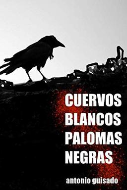 Cuervos Blancos Palomas Negras