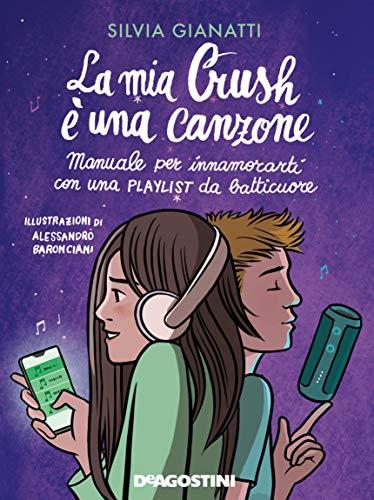 La mia Crush è una canzone. Manuale per innamorati con una playlist da batticuore