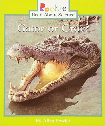 Gator or Croc? (Rookie Read-About Science: Animals)