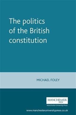 Politics of the British Constitution (Political Analyses)