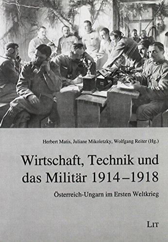 Wirtschaft, Technik und das Militär 1914-1918: Österreich-Ungarn im Ersten Weltkrieg