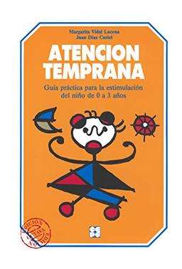 Atención temprana : guía práctica para la estimulación de 0 a 3 años: Guia práctica para la estimulación del niño de 0 a 3 años (Educación Infantil y Primaria, Band 10)