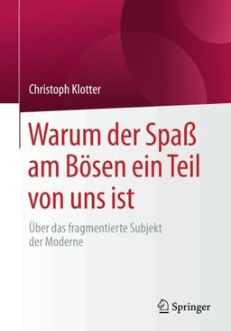 Warum der Spaß am Bösen ein Teil von uns ist: Über das fragmentierte Subjekt der Moderne