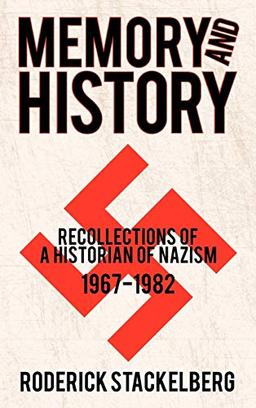 Memory and History: Recollections of a Historian of Nazism, 1967-1982