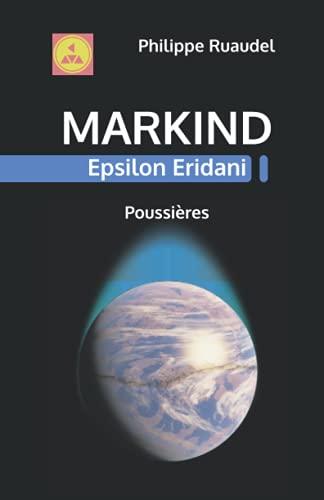 Markind Epsilon Eridani Poussières (Les romans Markind au Grand Format Digest)