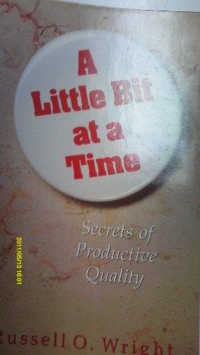 A Little Bit at a Time: Secrets of Productive Quality