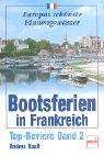 Bootsferien in Frankreich. Top-Reviere Band 2.