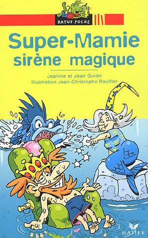 Super-Mamie et la forêt interdite. Super-Mamie, sirène magique