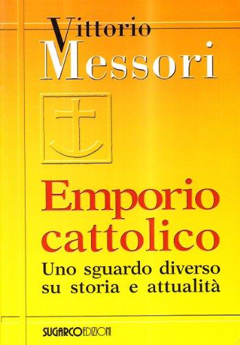 Emporio cattolico. Uno sguardo diverso su storia e attualità