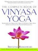 Complete Book of Vinyasa Yoga: The Authoritative Presentation - Based on 30 Years of Direct Study Under the Legendary Yoga Teacher Krishnamacha